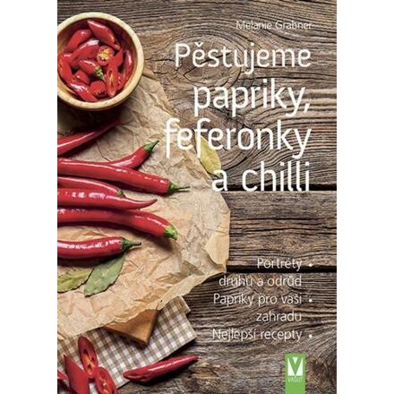 Pěstujeme papriky, feferonky a chilli