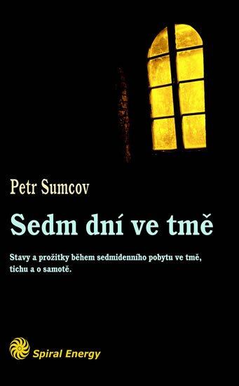 Levně Sedm dní ve tmě - Stavy a prožitky během sedmidenního pobytu ve tmě, tichu a samotě