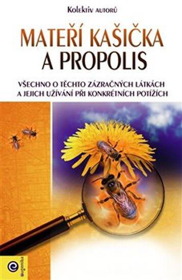 Mateří kašička a propolis - kolektiv autorů