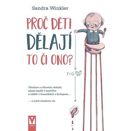 Proč děti dělají to či ono? - Všechno o růžovém období, spaní napříč v postýlce a zálibě v hranolkác