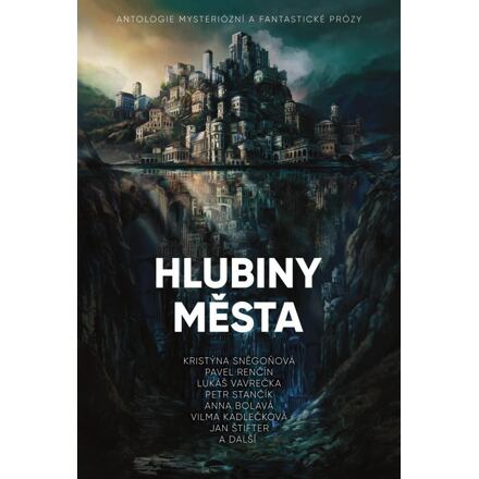 Hlubiny města - Antologie mysteriózní a fantastické prózy