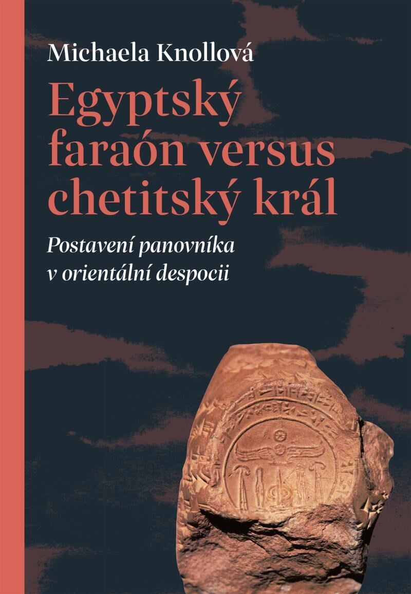 Levně Egyptský faraón versus chetitský král - Postavení panovníka v orientální despocii