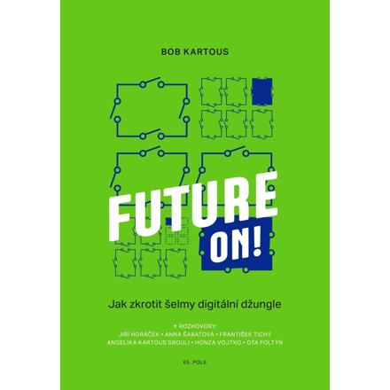 Future ON! - Jak zkrotit šelmy digitální džungle