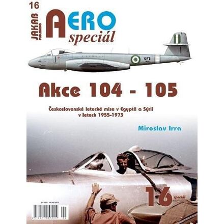 AEROspeciál 16 Akce 104-105 Československé letecké mise v Egyptě a Sýrii v letech 1955-1973