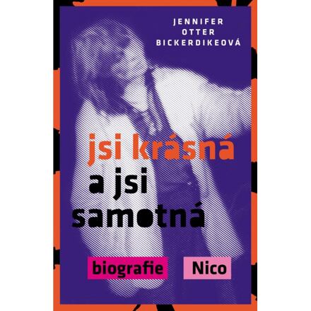 Jsi krásná a jsi samotná : biografie Nico