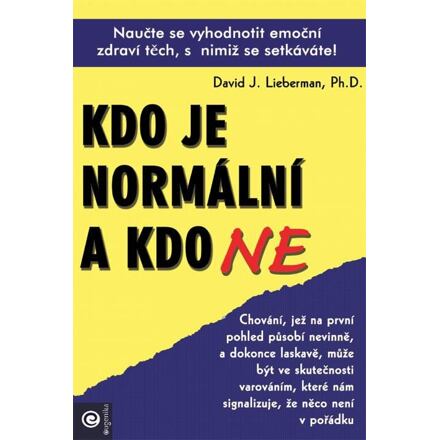 Kdo je normální a kdo ne - Naučte se vyhodnotit emoční zdraví těch, s nimiž se setkáváte!