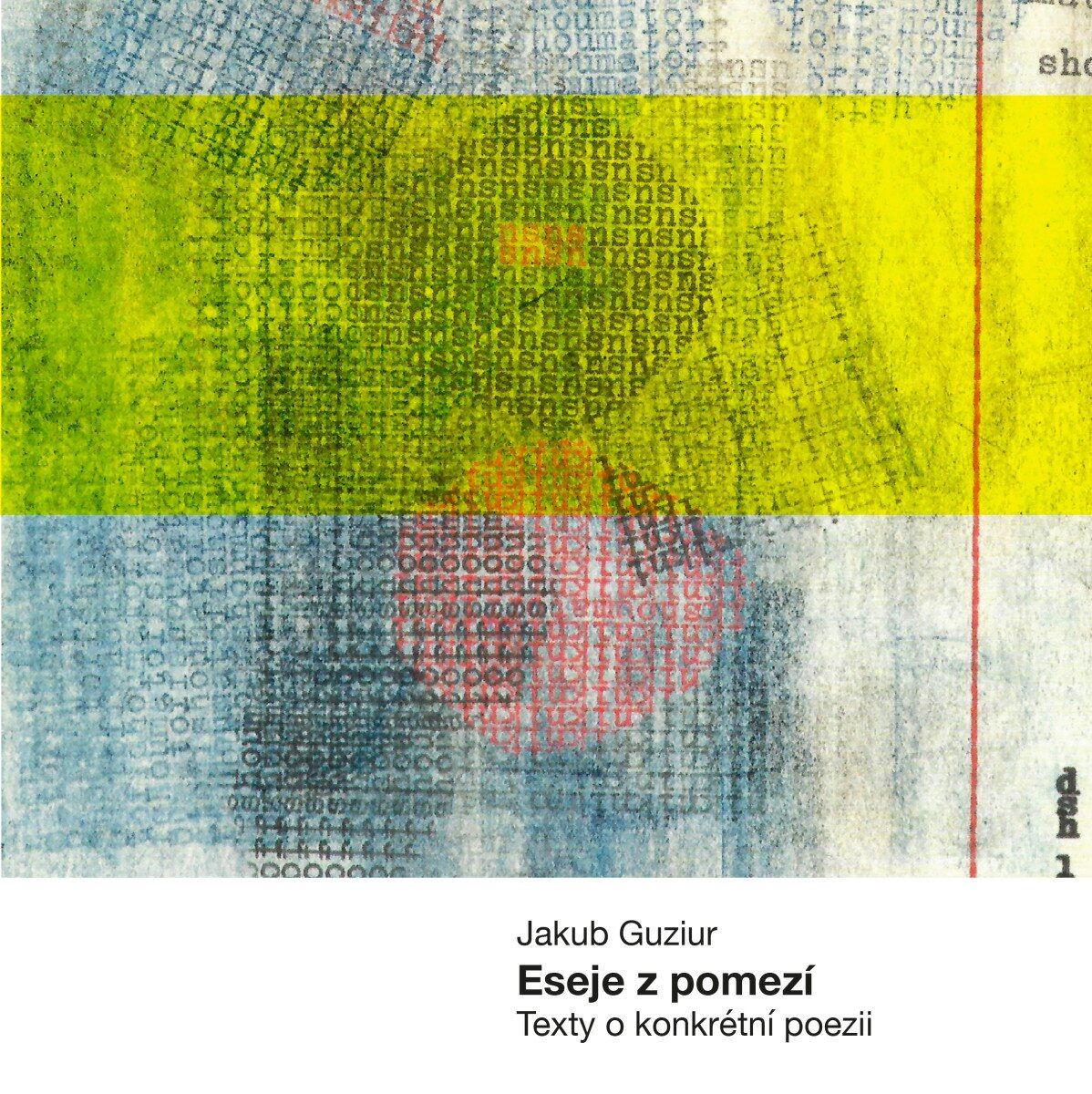 Levně Eseje z pomezí - Texty o konkrétní poesii