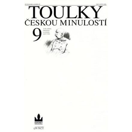 Toulky českou minulostí 9 - Velké příběhy Habsburků na sklonku jejich vlády