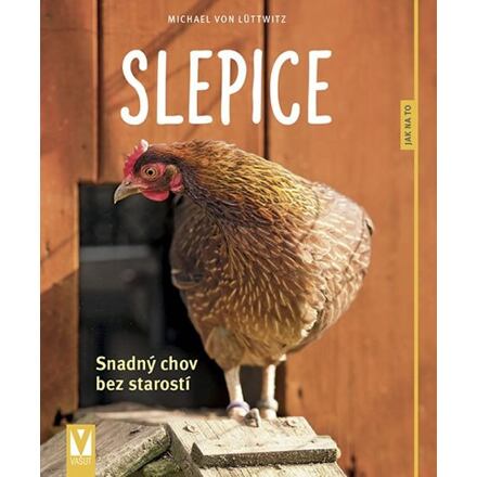 Slepice - Snadný chov bez starostí