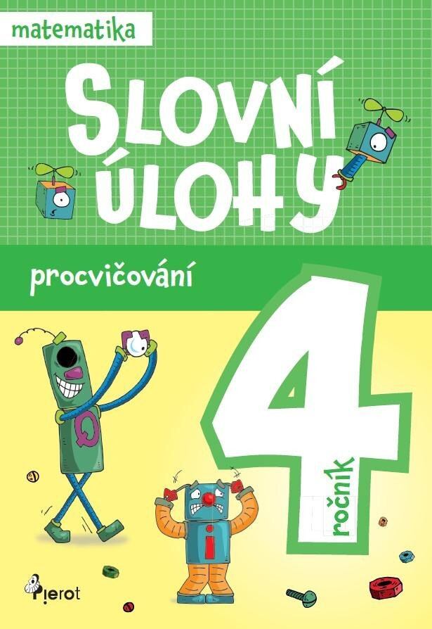 Procvičování - Slovní úlohy pro 4. ročník Pierot s. r. o.
