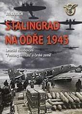 Levně Stalingrad na Odře 1945 - Letecké zásobování “Festung Breslau“ a české země