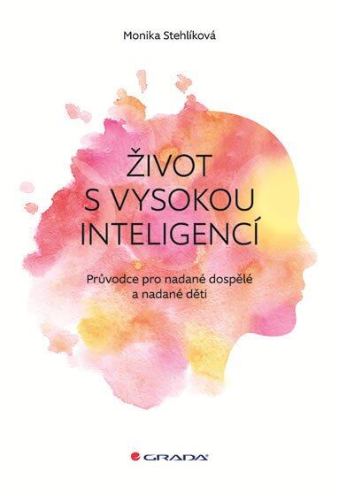 Levně Život s vysokou inteligencí - Průvodce pro nadané dospělé a nadané děti