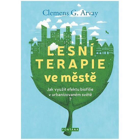 Levně Lesní terapie ve městě - Jak využít efektu biofilie v urbanizovaném světě?