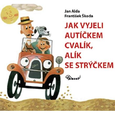 Jak vyjeli autíčkem Cvalík, Alík se strýčkem