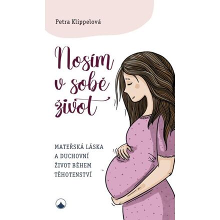 Nosím v sobě život - Mateřská láska a duchovní život během těhotenství