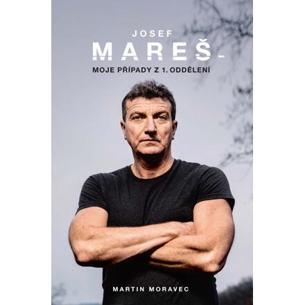 Josef Mareš: Moje případy z 1. oddělení