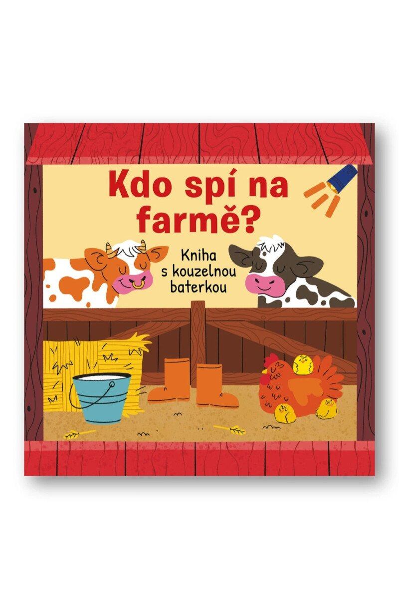 Levně Kdo spí na farmě? Kniha s kouzelnou baterkou