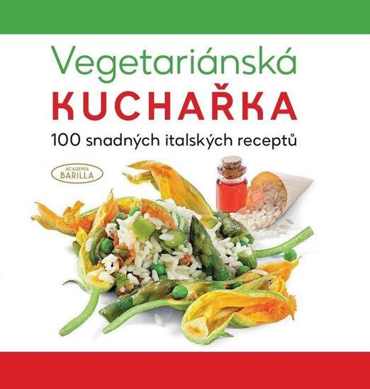 Levně Vegetariánská kuchařka - 100 snadných italských receptů