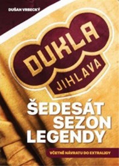 Levně Dukla Jihlava - Šedesát sezon legendy včetně návratu do extraligy