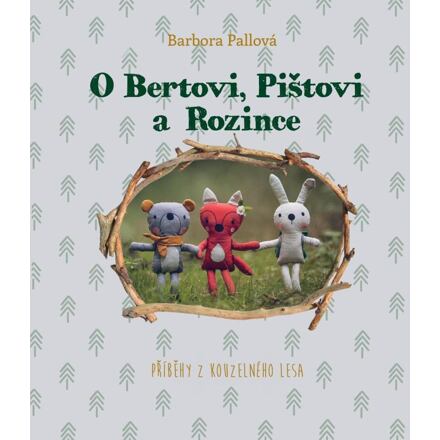 O Bertovi, Pištovi a Rozince - Příběhy z kouzelného lesa