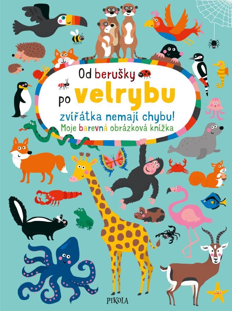 Levně Od berušky po velrybu zvířátka nemají chybu! Moje barevná obrázková knížka
