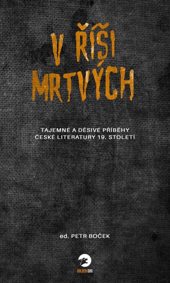 Levně V říši mrtvých - Tajemné a děsivé příběhy české literatury 19. století