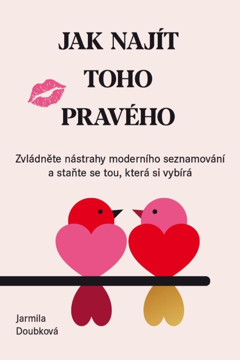 Levně Jak najít toho pravého - Zvládněte nástrahy moderního seznamování a staňte se tou, která si vybírá