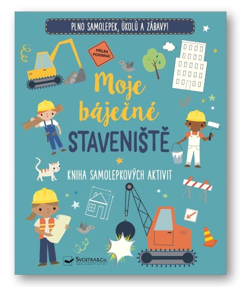 Levně Moje báječné staveniště Kniha samolepkových aktivit