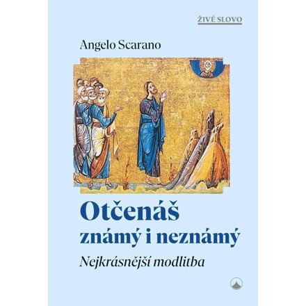 Levně Otčenáš známý i neznámý - Nejkrásnější modlitba