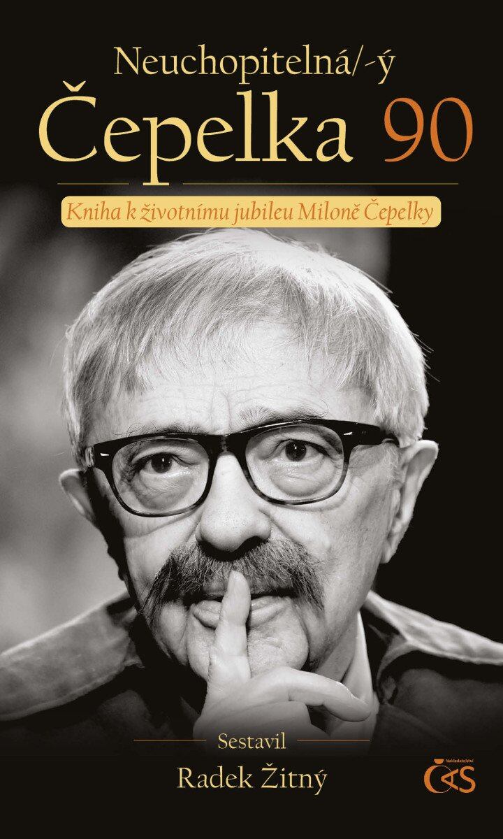 Neuchopitelná/-ý Čepelka 90 - Kniha k životnímu jubileu Miloně Čepelky