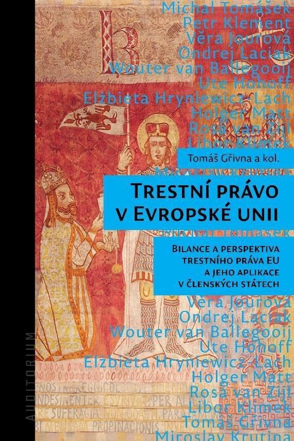 Trestní právo v Evropské unii - Bilance a perspektiva trestního práva EU a jeho aplikace v členských