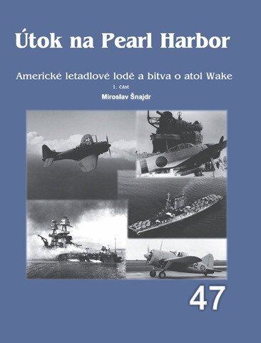 Útok na Pearl Harbor: Americké letadlové lodě a bitva o atol Wake - 1. část