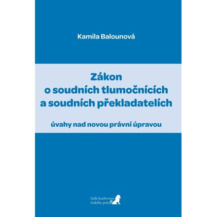 Zákon o soudních tlumočnících a soudních překladatelích (úvahy nad novou právní úpravou)