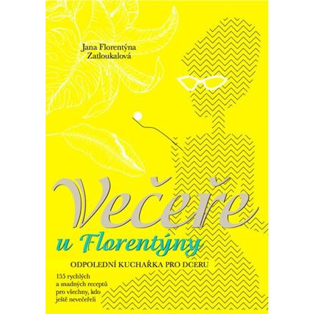 Večeře u Florentýny - Odpolední kuchařka pro dceru