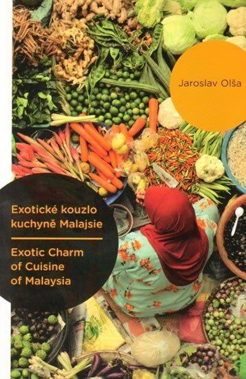Levně Exotické kouzlo kuchyně Malajsie / Exotic Charm of Cuisine of Malaysia