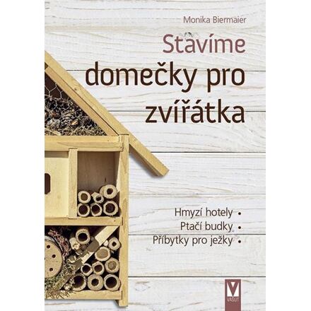 Stavíme domečky pro zvířátka – hmyzí hotely, ptačí budky, příbytky pro ježky…