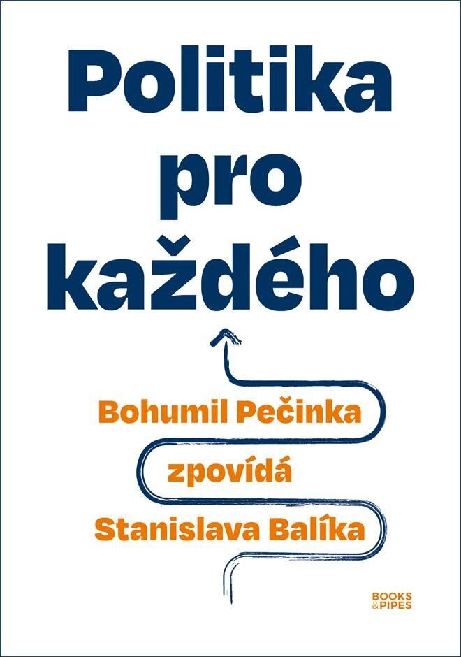 Levně Politika pro každého - Bohumil Pečinka zpovídá Stanislava Balíka