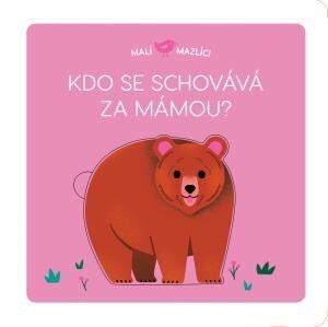 Levně Malí mazlíci Kdo se schovává za mámou?