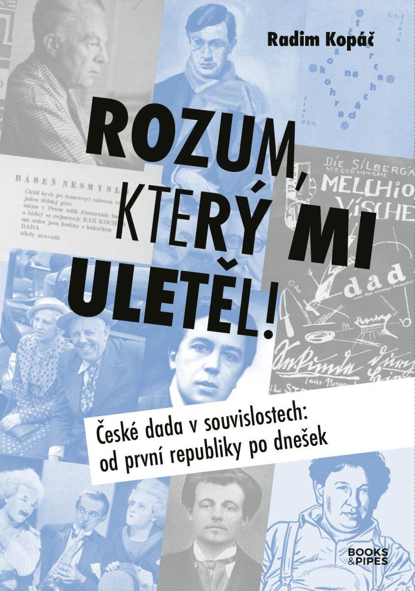 Levně Rozum, který mi uletěl! - České dada v souvislostech od první republiky po dnešek
