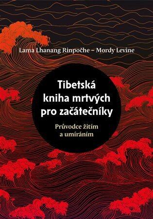 Tibetská kniha mrtvých pro začátečníky - Mordy Levine