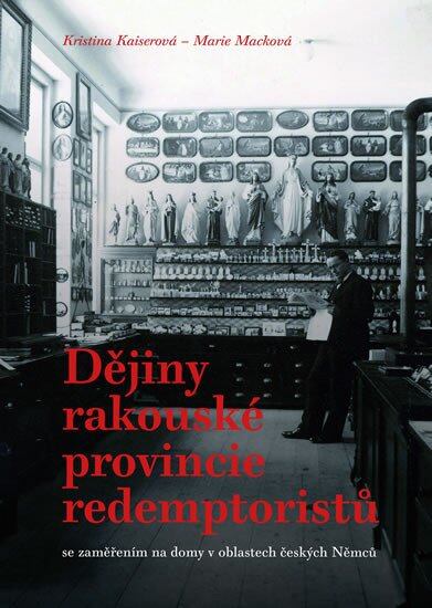 Levně Dějiny rakouské provincie redemptoristů se zaměřením na domy v oblastech českých Němců