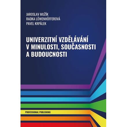 Univerzitní vzdělávání v minulosti, současnosti a budoucnosti