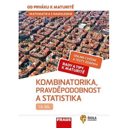 Matematika s nadhledem od prváku k maturitě 13. - Kombinatorika, Pravděpodobnost a statistika