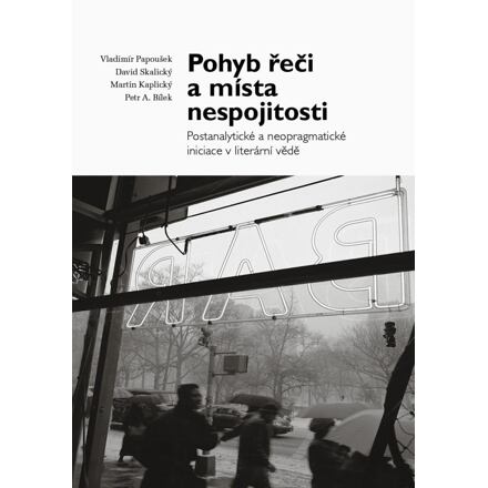 Pohyb řeči a místa nespojitosti - Postanalytické a neopragmatické iniciace v literární vědě