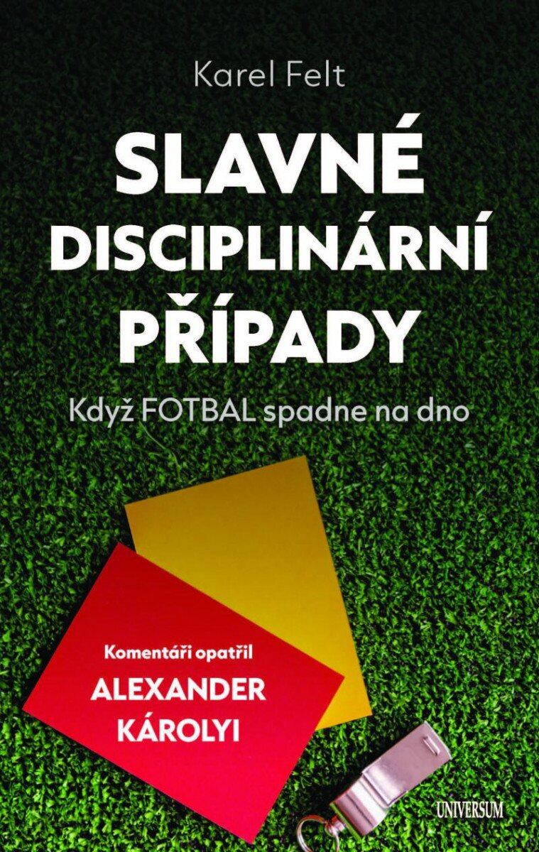 Levně Slavné disciplinární případy - Když fotbal spadne na dno