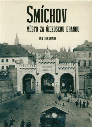 Levně Smíchov. Město za Újezdskou branou