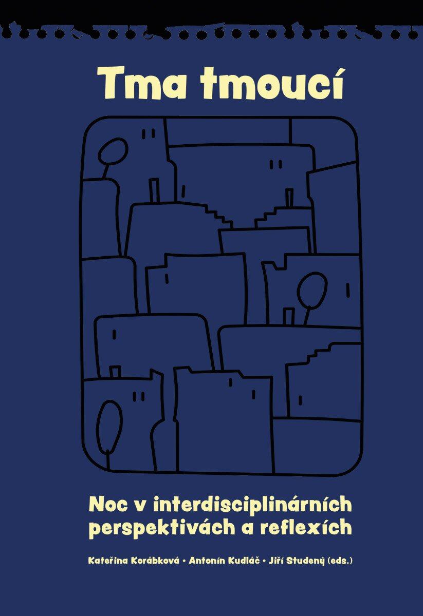 Levně Tma tmoucí - Noc a tma v interdisciplinárních perspektivách a reflexích