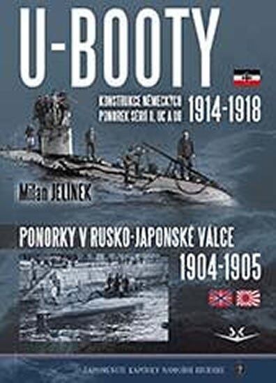 Levně U-BOOTY konstrukce německých ponorek sérií U, UC a UB 1914-1918 / Ponorky v Rusko-Japonské válce 190