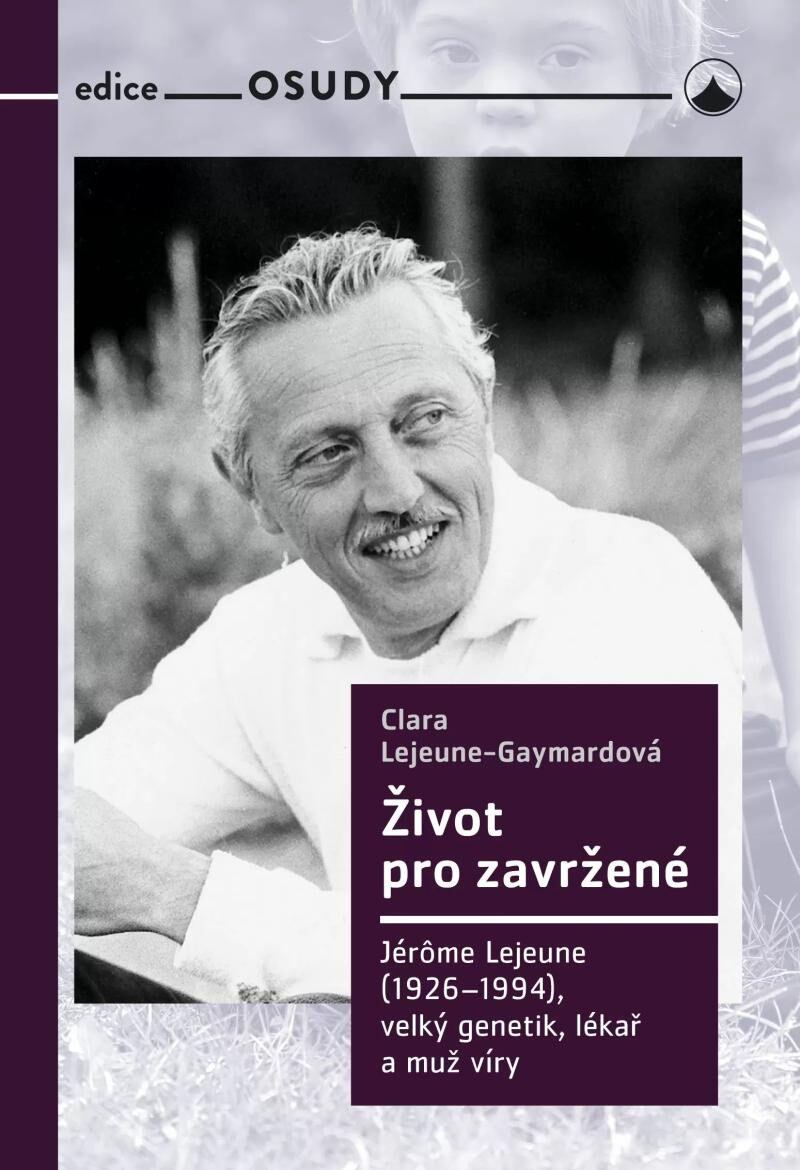 Levně Život pro zavržené - Jerome Lejeune (1926-1994), velký genetik, lékař a muž víry