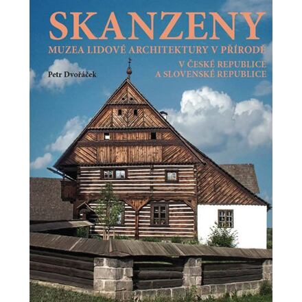Skanzeny - Muzea lidové architektury v přírodě v České republice a Slovenské republice